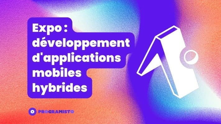 Expo développment d'applications mobiles hybrides Programisto
